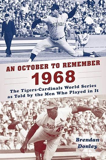 Read Online An October To Remember 1968 The Tigerscardinals World Series As Told By  The Men Who Played In It By Brendan Donley