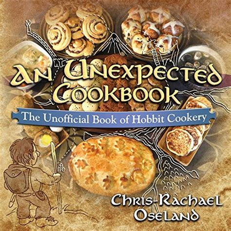 Download An Unexpected Cookbook The Unofficial Book Of Hobbit Cookery By Chrisrachael Oseland