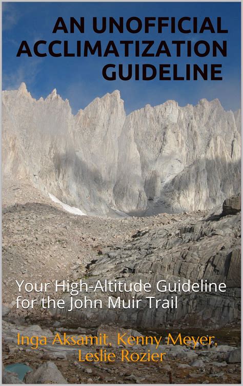 Full Download An Unofficial Acclimatization Guideline Your Highaltitude Guideline For The John Muir Trail By Inga Aksamit