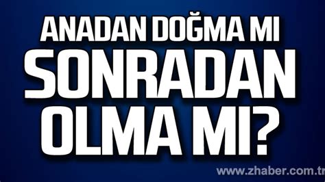 Anadan doğma nişan mı.