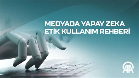 Anadolu Ajansı "Medyada Yapay Zeka Etik Kullanım Rehberi" hazırladıs