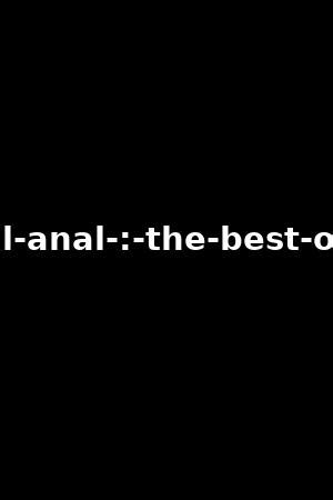 Watch Best Anal porn videos for free, here on Pornhub.com. Discover the growing collection of high quality Most Relevant XXX movies and clips. No other sex tube is more popular and features more Best Anal scenes than Pornhub! Browse through our impressive selection of porn videos in HD quality on any device you own. 