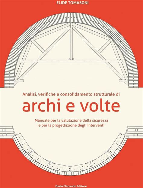 Analisi verifiche e consolidamento strutturale di archi e volte manuale. - Loos, adolf - arquitectura 1903 - 1932.