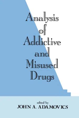 Read Online Analysis Of Addictive And Misused Drugs By John A Adamovics