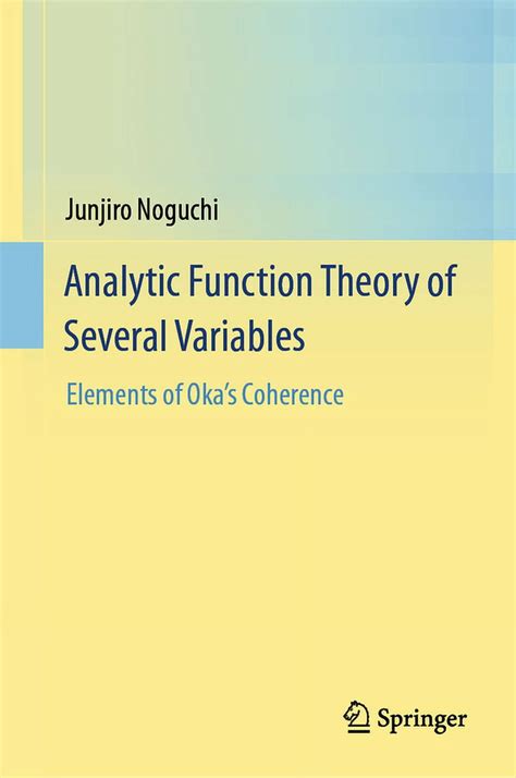Analytic Function Theory Of Several Variables Elements Of Oka S Coherence