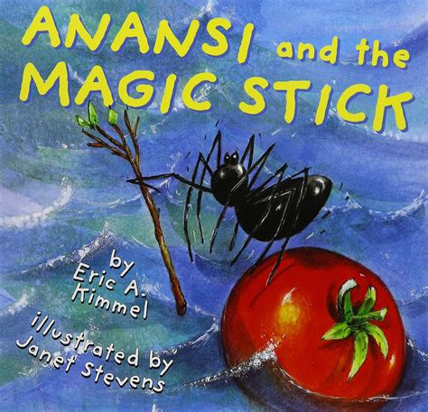 Read Online Anansi And The Magic Stick By Eric A Kimmel