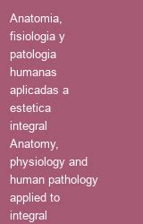 Anatomia fisiologia y patologia humanas aplicadas a estetica integral anatomy. - 98 dodge intrepid repair manual free 5406.