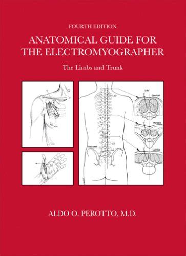 Read Anatomical Guide For The Electromyographer The Limbs And Trunk By Aldo Perotto