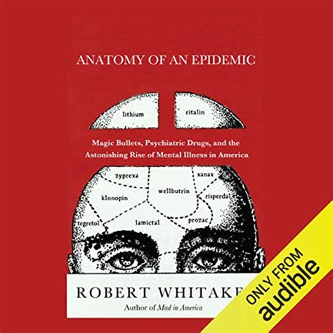 Read Anatomy Of An Epidemic Magic Bullets Psychiatric Drugs And The Astonishing Rise Of Mental Illness In America By Robert  Whitaker