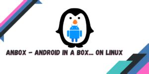 Anbox review.  It allows users to run Android applications natively on their Linux mac...