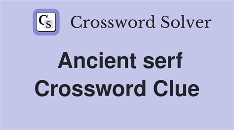 Ancient Serf - Crossword Clue Answers - Crossword Solver