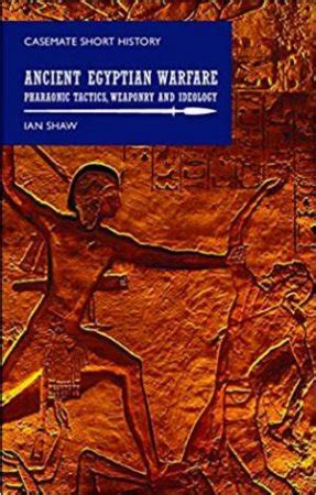 Full Download Ancient Egyptian Warfare Pharaonic Tactics Weaponry And Ideology By Ian Shaw