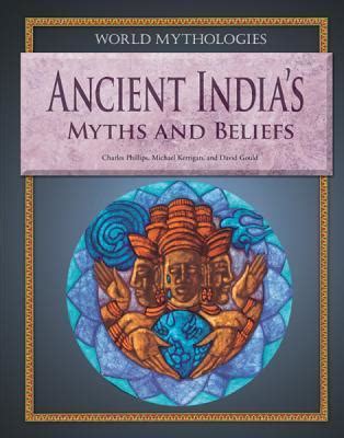 Full Download Ancient Indias Myths And Beliefs By Charles Phillips
