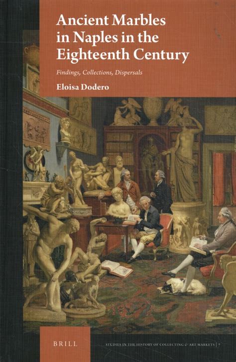 Full Download Ancient Marbles In Naples In The Eighteenth Century Studies In The History Of Collecting  Art Markets By Eloisa Dodero