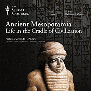 Read Online Ancient Mesopotamia Life In The Cradle Of Civilization By Amanda H Podany