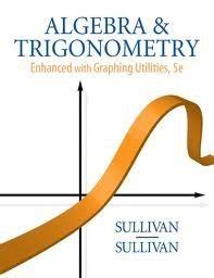 And 5th Trigonometry College Enhanced Edition Algebra Sullivan With Graphing Utilities