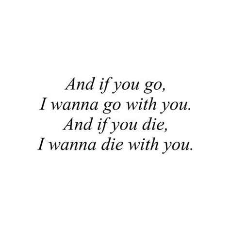 And if you go i wanna go with you. Things To Know About And if you go i wanna go with you. 