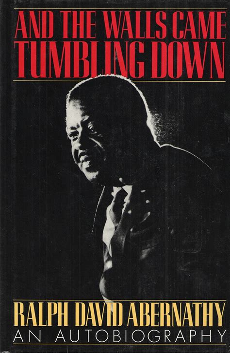 And the Walls Came Tumbling Down: An Autobiography by Ralph ...