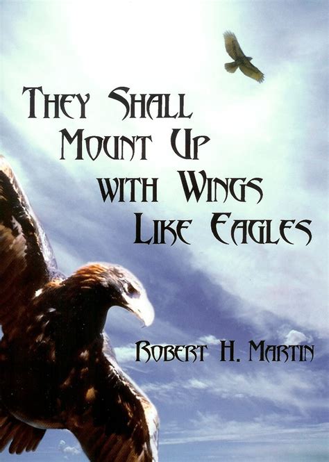 And they shall mount up with wings like eagles ...