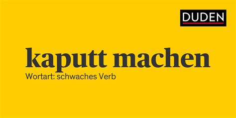 Anderes wort für kaputt machen