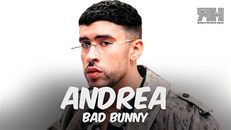 Andrea bad bunny lyrics. The song "Andrea" by Bad Bunny featuring Buscabulla tells the story of a strong and independent woman named Andrea. The lyrics describe her late-night adventures, her … 