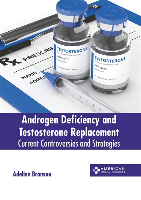 Androgen Deficiency And Testosterone Replacement Current Controversies And Strategies