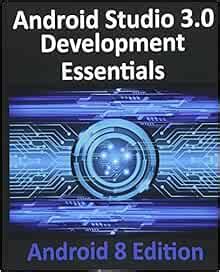 Android Studio 3.0 Development Essentials - Android 8 Edition