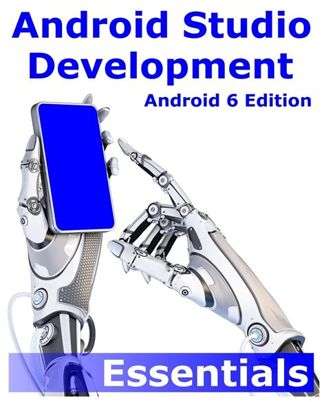 Android Studio Development Essentials: Android 6 Edition