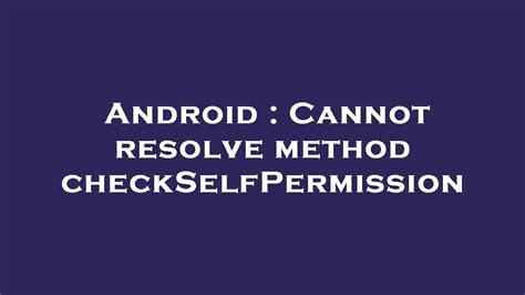 Android checkselfpermission not working.  Kontrollera versionen f&ouml;r Android-enhet...