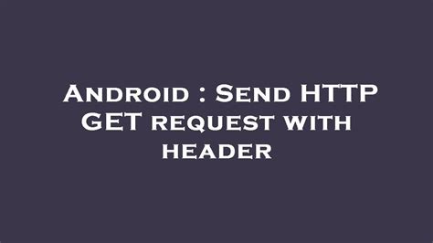 Android send http request and get response.  This lesson describes how...