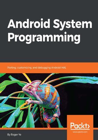 Full Download Android System Programming Porting Customizing And Debugging Android Hal By Roger Ye