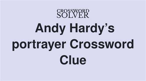 Andy hardy's portrayer crossword clue. "Andy", "Andy who?", "Andy __" Crossword Clue Answers. Find the latest crossword clues from New York Times Crosswords, LA Times Crosswords and many more. Crossword Solver ... ROONEY Andy Hardy’s portrayer (6) Thomas Joseph: Dec 6, 2023 : Show More Answers (29) To get better results - specify the word length & known … 