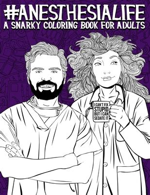 Download Anesthesia Life A Snarky Coloring Book For Adults A Funny Adult Coloring Book For Anesthesiologists Crnas Certified Registered Nurse Anesthetist  Technologists  Anesthesia Technicians By Papeterie Bleu