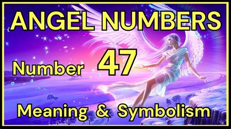 Angel Number 47 Meaning And Symbolism