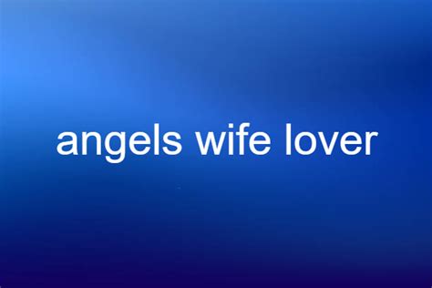 Angel wife lover. Things To Know About Angel wife lover. 