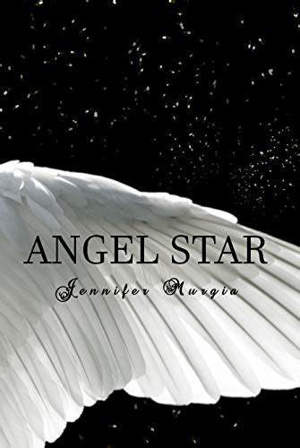 Read Online Angel Star Angel Star 1 By Jennifer Murgia