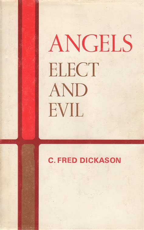 Angels elect evil by c fred dickason. - Wjec a2 sociology study and revision guide.
