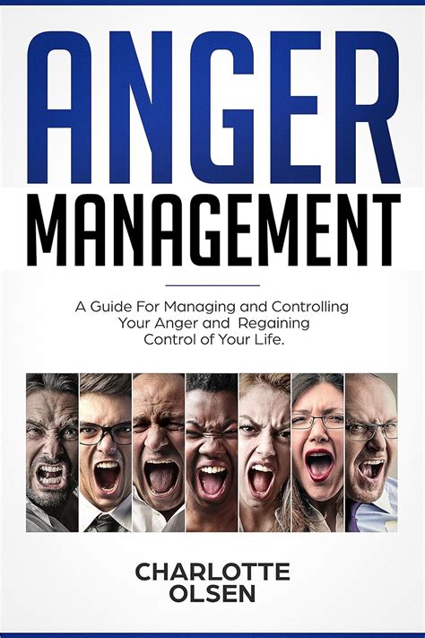 Anger Management A Guide For Managing And Controlling Your Anger And Regaining Control Of Your Life