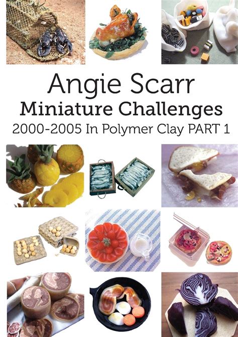 Download Angie Scarr Miniature Challenges 20002005 In Polymer Clay By Angie Scarr