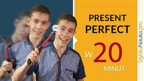 Angielski Czas Present Perfect w 20 minut - YouTube