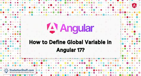 Angular 17 variable.  May 23, 2024 · Regarding Global Variable Declaration In...