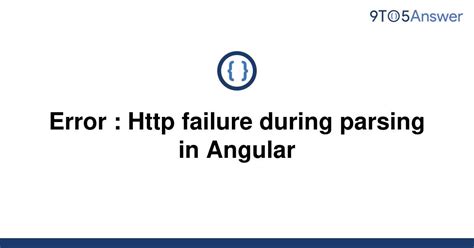 Angular 8: Http parsing error, missing