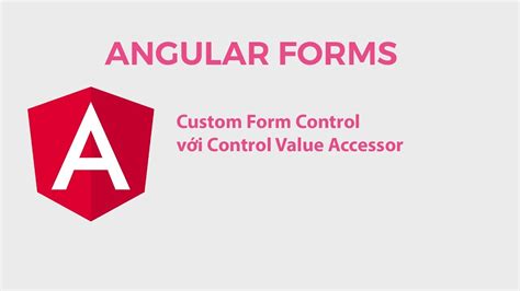 Angular Forms Custom Form Control Với Control Value Accessor YouTube
