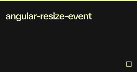 Angular resize event angular 16.  Unfortunately the template is not re...