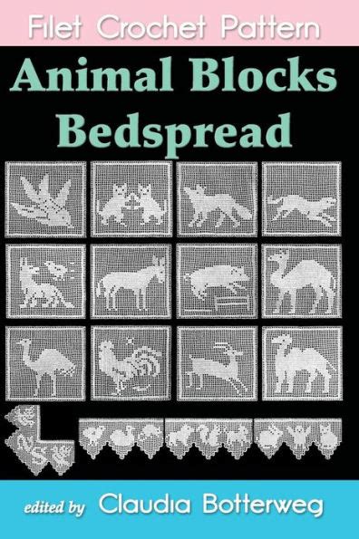 Read Animal Blocks Bedspread Filet Crochet Pattern Complete Instructions And Chart By Claudia Botterweg