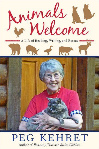 Full Download Animals Welcome A Life Of Reading Writing And Rescue By Peg Kehret