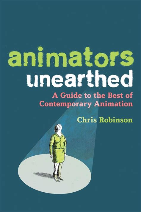 Animators unearthed a guide to the best of contemporary animation by robinson chris published by continuum. - Environmental science teachers manual with answers.