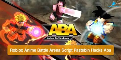 Anime Battle Arena Roblox Script Pastebin