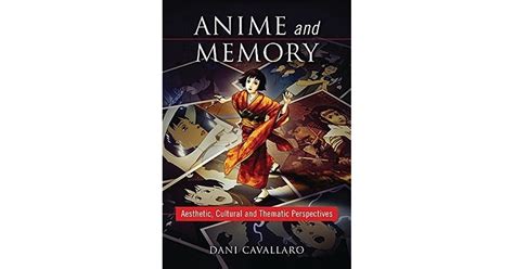 Read Anime And Memory Aesthetic Cultural And Thematic Perspectives By Dani Cavallaro