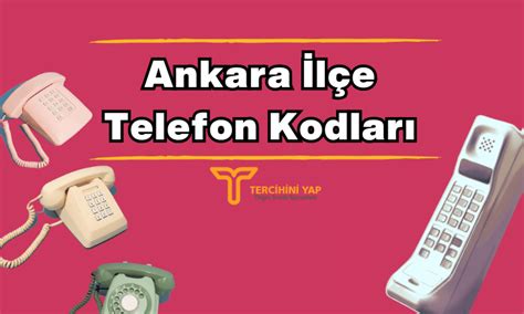 Ankara ilçelerinin telefon kodları